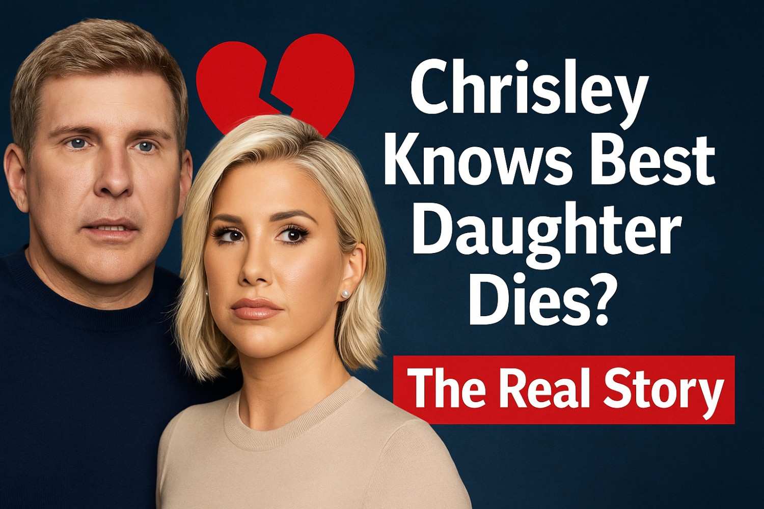 Chrisley Knows Best Daughter Dies The Truth Behind the Rumor